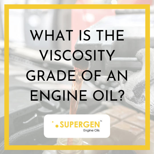 WHAT IS THE VISCOSITY GRADE OF AN ENGINE OIL_