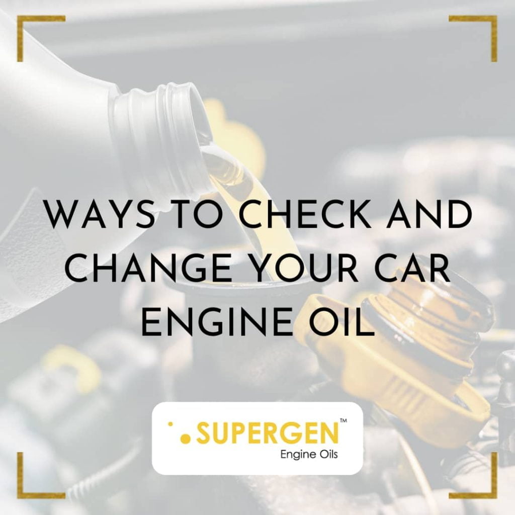 WAYS TO CHECK AND CHANGE YOUR CAR ENGINE OIL
